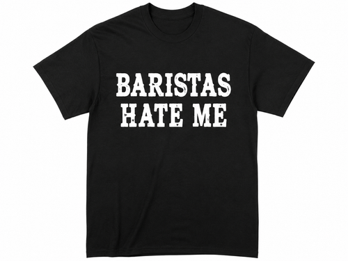 Limited Edition Baristas Hate Me Tee