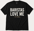 Limited Edition Baristas Love Me Tee