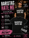 Limited Edition Baristas Hate Me Tee